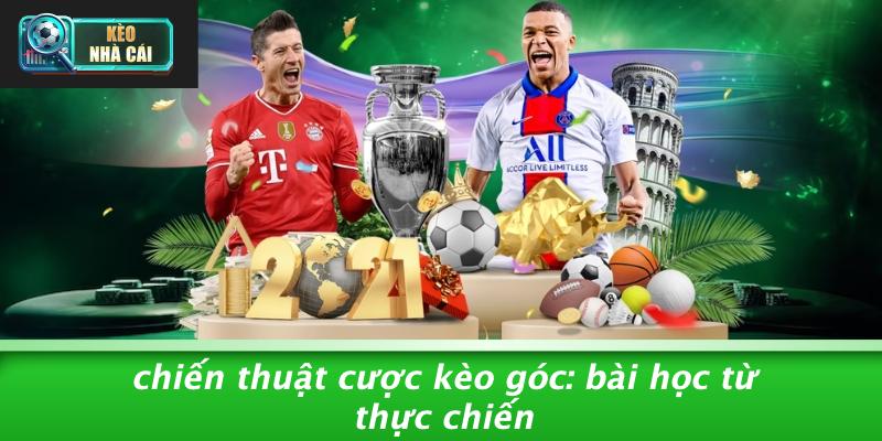Chiến Thuật Cược Kèo Góc: Bài Học Từ Thực Chiến