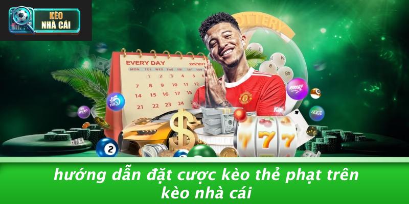 Hướng Dẫn Đặt Cược Kèo Thẻ Phạt Trên Kèo Nhà Cái