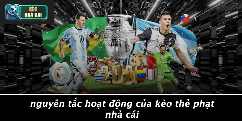 Nguyên Tắc Hoạt Động Của Kèo Thẻ Phạt Nhà Cái