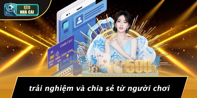 Trải Nghiệm Và Chia Sẻ Từ Người Chơi