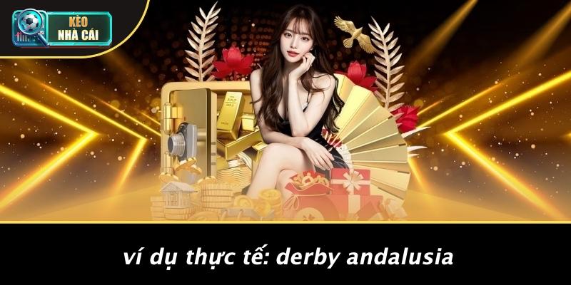 Ví Dụ Thực Tế: Derby Andalusia