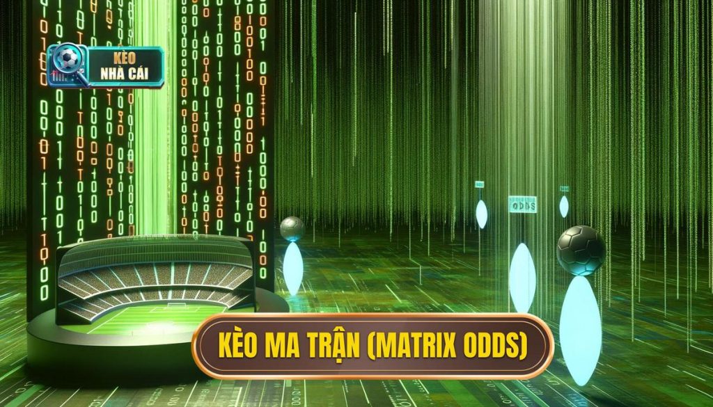 Kèo ma trận (matrix odds)