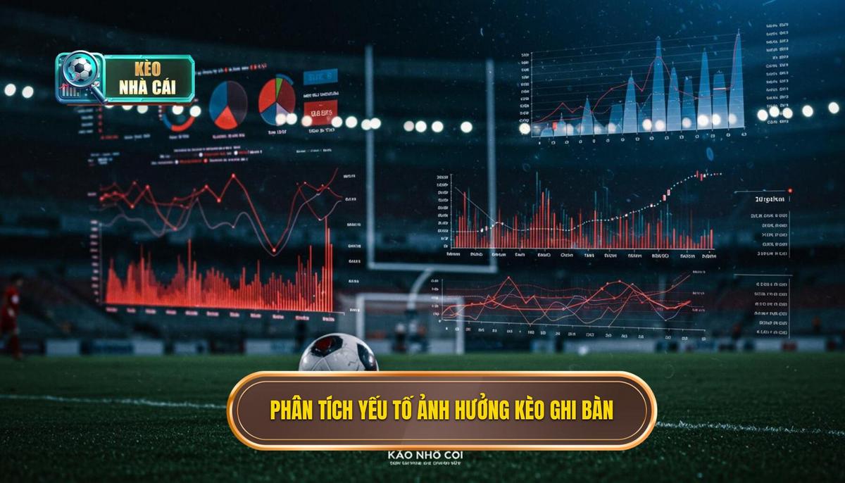 2. Phân Tích Chuyên Sâu Yếu Tố Ảnh Hưởng Đến Kèo Cược Đội Ghi Bàn Trước