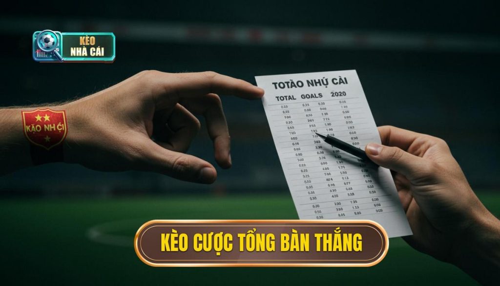 kèo cược tổng bàn thắng