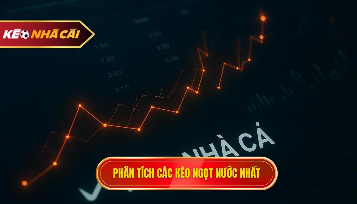 Phân Tích Cơ Bản Về Các Loại Kèo _Ngọt Nước_ Nhất