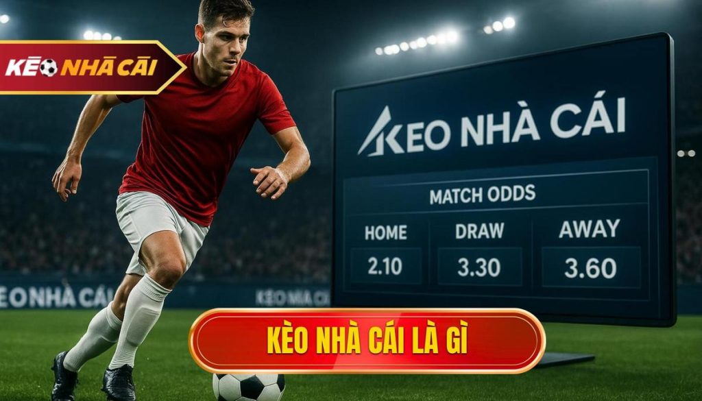 kèo nhà cái là gì