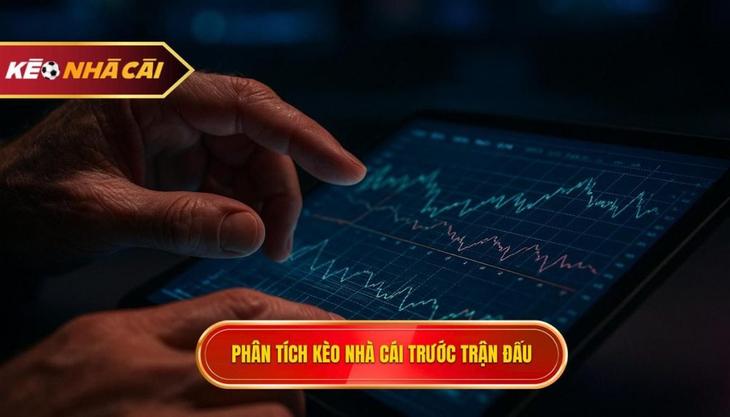 phân tích kèo nhà cái trước trận đấu
